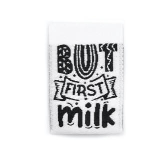 Woven Label - But first milk weiss