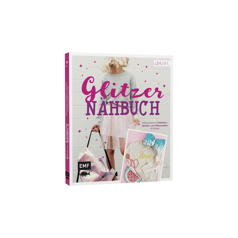 Das Glitzer-Nähbuch - Nähprojekte mit Pailletten & Co,