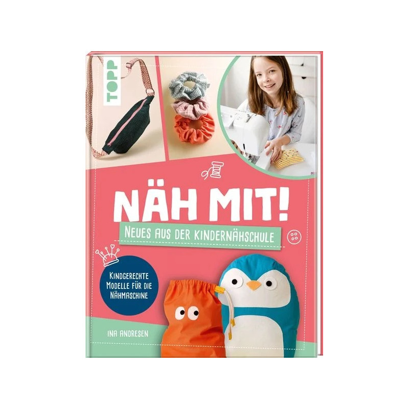 Näh mit! Neues aus der Kindernähschule Näh mit! Neues aus der Kindernähschule