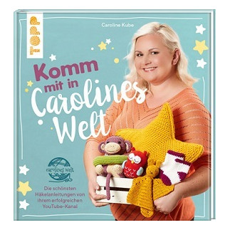 Komm mit in Carolines Welt - Häkelanleitungen